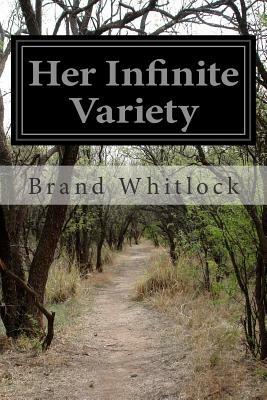 Her Infinite Variety by Brand Whitlock