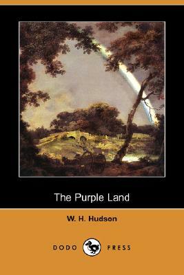 The Purple Land (Dodo Press) by W. H. Hudson