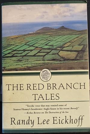 The Red Branch Tales by Randy Lee Eickhoff