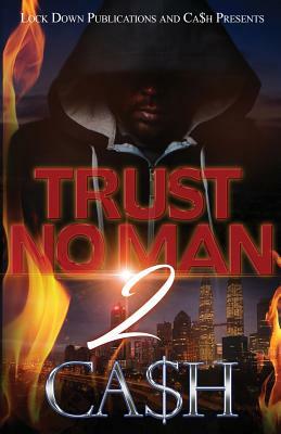 Trust No Man 2 by Ca$h