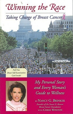 Winning the Race: Taking Charge of Breast Cancer: My Personal Story and Every Woman's Guide to Wellness by Nancy G. Brinker