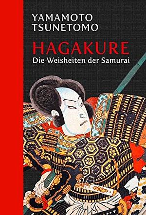 Hagakure: Die Weisheiten der Samurai by Yamamoto Tsunetomo