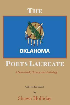 The Oklahoma Poets Laureate: A Sourcebook, History, and Anthology by 