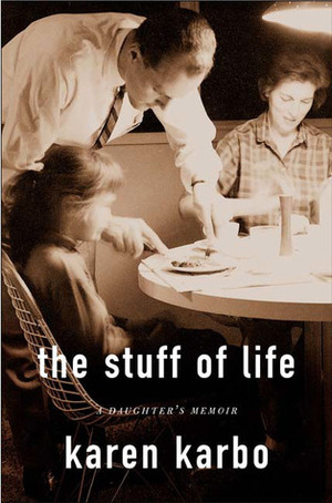 The Stuff of Life by Karen Karbo