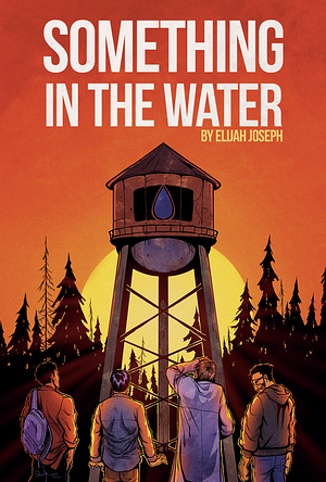 Something In The Water: A Graphic Novel by Elijah Joseph, Elijah Joseph