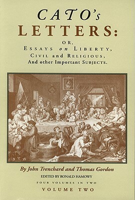 Cato's Letters: Essays in Liberty by Thomas Gordon, Cato, John Trenchard