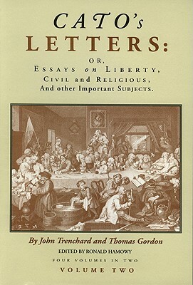 Cato's Letters: Essays in Liberty by Thomas Gordon, John Trenchard