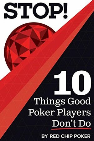 STOP! 10 Things Good Poker Players Don't Do by Christian Soto, James Sweeney, Ed Miller, Doug Hull