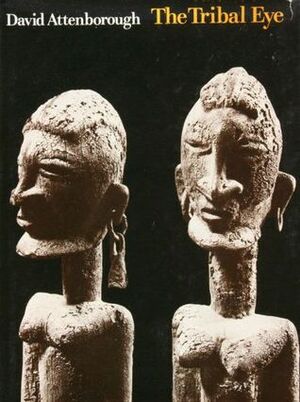 The Tribal Eye by David Attenborough