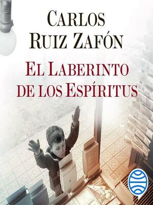 El Laberinto de los Espíritus by Carlos Ruiz Zafón