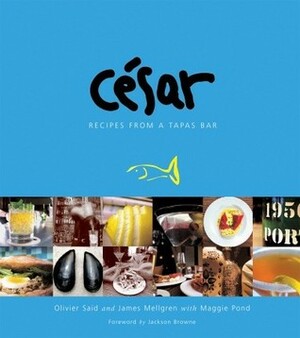 Cesar: Recipes from a Tapas Bar by Olivier Said