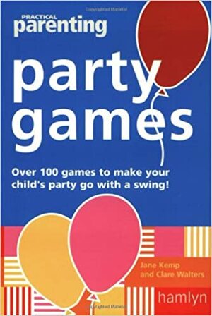 Practical Parenting Party Games by Clare Walters, Jane Kemp