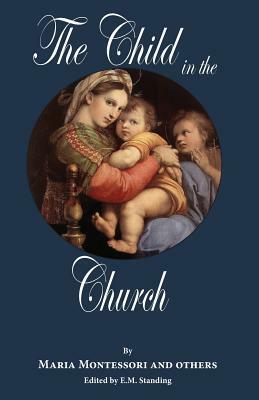 The Child in the Church by Maria Montessori