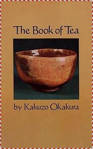 The Book of Tea - Kakuzo Okakura modern library classics by Kakuzō Okakura, Kakuzō Okakura