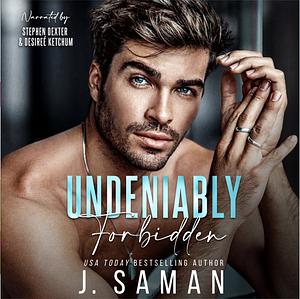 Undeniably Forbidden: A Single Dad, Nanny, age-gap Romance by J. Saman