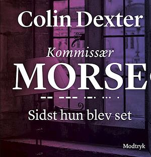 Sidst hun blev set by Colin Dexter