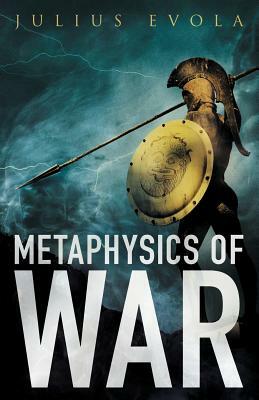 Metaphysics of War by Julius Evola