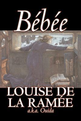 Bebee by Louise Ouida de la Ramée, Fiction, Classics, Action & Adventure, War & Military by Ouida, Louise De La Ramee
