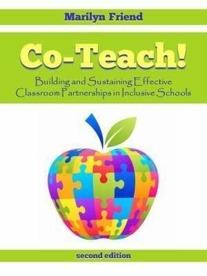 Co-Teach!building and Sustaining Effective Classroom Partnerships in Inclusive Schools by Marilyn Friend