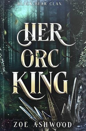 Her Orc King by Zoe Ashwood