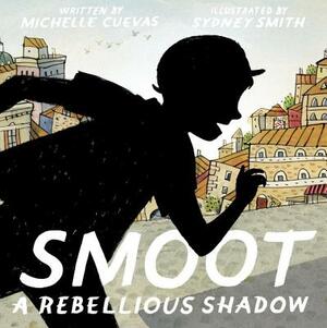 Smoot: A Rebellious Shadow by Michelle Cuevas
