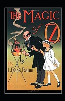 The Magic of Oz Illustrated by L. Frank Baum