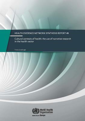 Cultural Contexts of Health: The Use of Narrative Research in the Health Sector by Who Regional Office for Europe