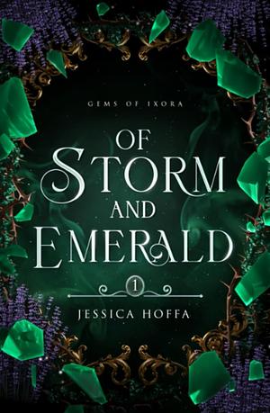 Of Storm and Emerald: Gems of Ixora by Jessica Hoffa