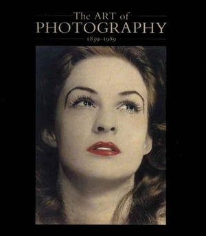 The Art of Photography, 1839-1989 by Mike Weaver