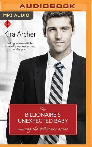 Billionaire's Unexpected Baby, The by Kira Archer, Kira Archer, Maxine Mitchell