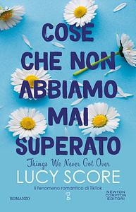 Cose che non abbiamo mai superato by Lucy Score