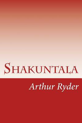 Shakuntala: Kalidasa by Arthur Ryder