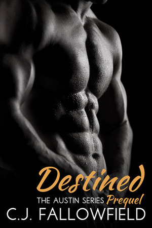 Destined by C.J. Fallowfield