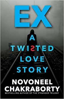 EX...A Twisted love Story by Novoneel Chakraborty