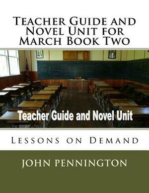 Teacher Guide and Novel Unit for March Book Two: Lessons on Demand by John Pennington