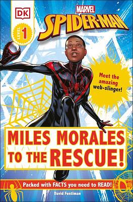 Marvel Spider-Man: Miles Morales to the Rescue!: Meet the amazing web-slinger! by David Fentiman, David Fentiman