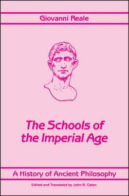 A History of Ancient Philosophy IV: The Schools of the Imperial Age by Giovanni Reale