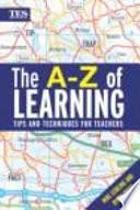 The A-Z of Learning: Tips and Techniques for Teachers by Robin Prior, Mike Leibling