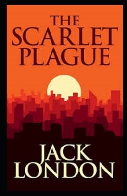 The Scarlet Plague Illustrated by Jack London