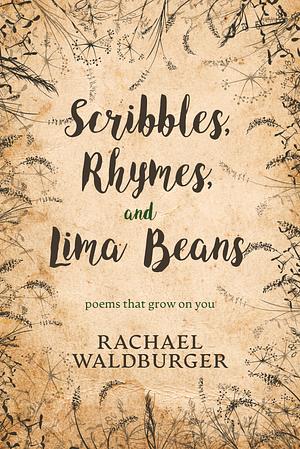 Scribbles, Rhymes, and Lima Beans by Rachael Waldburger