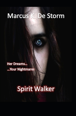 Spirit Walker by Marcus K. De Storm