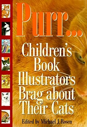 Purr--: Children's Book Illustrators Brag about Their Cats by Michael J. Rosen