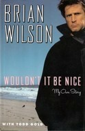 Wouldn't it Be Nice: My Own Story by Todd Gold, Brian Wilson
