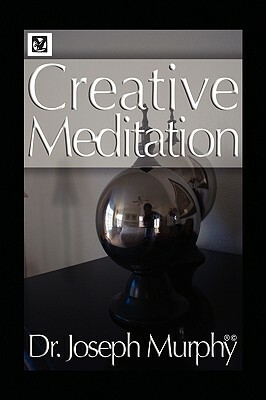 Creative Meditation by Joseph Murphy