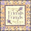 Sisters as Friends, Friends as Sisters by Shelley Reeves Smith, Roxie Kelley