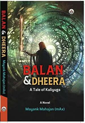 Balan and Dheera - A Tale of Kaliyuga by Mayank Mahajan (mAx)