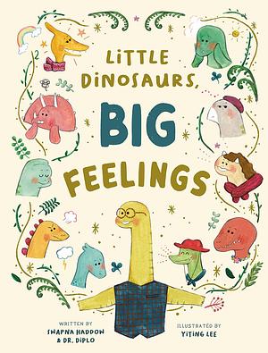 Little Dinosaurs, Big Feelings by Swapna Haddow, Diplo