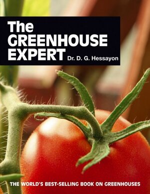 The Greenhouse Expert: The world's best-selling book on greenhouses by D.G. Hessayon