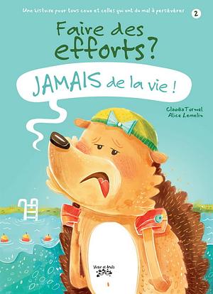 Faire des efforts? Jamais de la vie! by Claudia Turmel