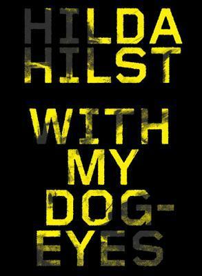 With My Dog Eyes by Hilda Hilst